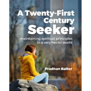 Image of A Twenty-First Century Seeker : Maintaining Spiritual Principles in a Very Hectic World