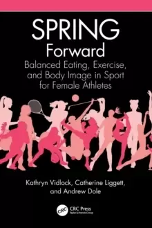 Image of SPRING Forward : Balanced Eating, Exercise, and Body Image in Sport for Female Athletes