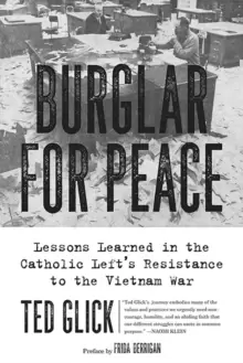 Image of Burglar for Peace : Lessons Learned in the Catholic Left's Resistance to the Vietnam War