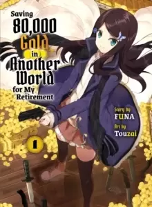 Image of Saving 80,000 Gold In Another World For My Retirement 1 (light Novel)