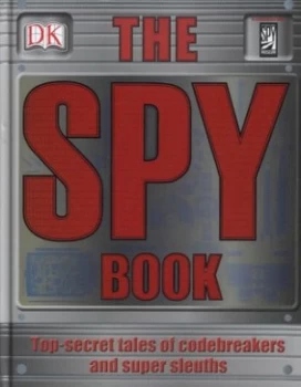 Image of The Spy Book by Laura Buller and D.C. International Spy Museum Hardback