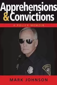 Image of Apprehensions & Convictions: Adventures of a 50-Year-Old Rookie Cop