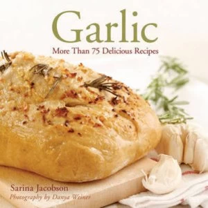 Image of Garlic by Sarina Jacobson Photography by Danya Weiner Paperback