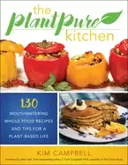 Image of plantpure kitchen 130 mouthwatering whole food recipes and tips for a plant