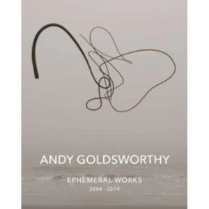 Image of Andy Goldsworthy: Ephemeral Works : 2004-2014