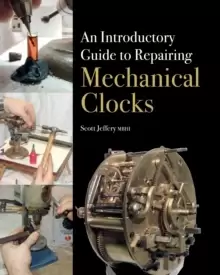 Image of An Introductory Guide to Repairing Mechanical Clocks