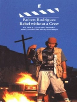 Image of Rebel Without a Crew or How a 23-Year-Old Filmmaker with Dollar 7 000 Became a Hollywood Player by Robert Rodriguez Paperback
