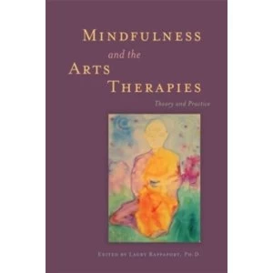 Image of Mindfulness and the Arts Therapies: Theory and Practice by Jessica Kingsley Publishers (Paperback, 2013)