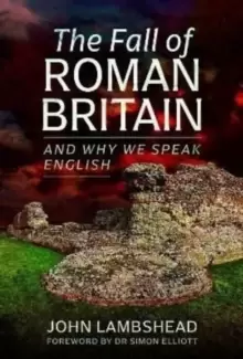 Image of The Fall of Roman Britain : and Why We Speak English