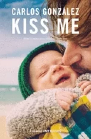 Image of kiss me how to raise your children with love