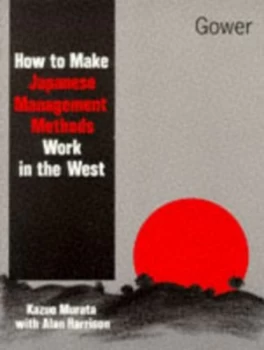 Image of How to Make Japanese Management Methods Work in the West by Kazuo Murata with Alan Harrison Paperback