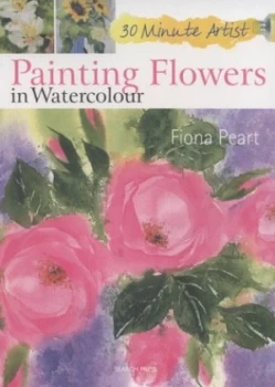 Image of Painting Flowers in Watercolour by Fiona Peart Paperback
