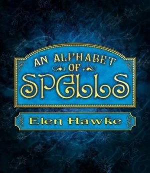 Image of An Alphabet of Spells by Elen Hawke Paperback