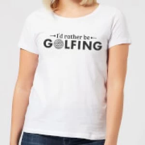 Image of Id rather be Golfing Womens T-Shirt - White - 3XL