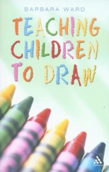 Image of Teaching Children to Draw by Barbara Ward and Barbara Ward Paperback