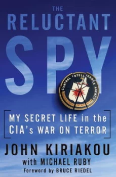 Image of The Reluctant Spy by John Kiriakou Hardback