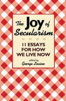 Image of The Joy of Secularism by George Levine Hardback