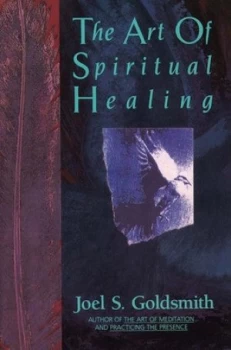 Image of The Art of Spiritual Healing by Joel S. Goldsmith Paperback