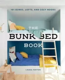 Image of The Bunk Bed Book : 101 Bunks, Lofts, and Cozy Nooks