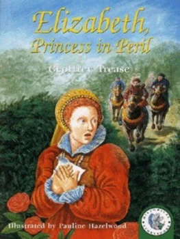 Image of Elizabeth Princess in Peril by Geoffrey Trease Hardback