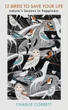 Image of 12 Birds to Save Your Life : Nature's Lessons in Happiness