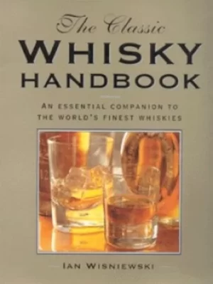 Image of The classic whiskey handbook by Ian Wisniewski