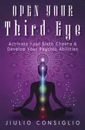 Image of open your third eye activate your sixth chakra and develop your psychic abi