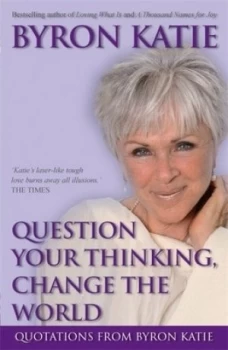 Image of Question Your Thinking Change the World by Byron Katie Book