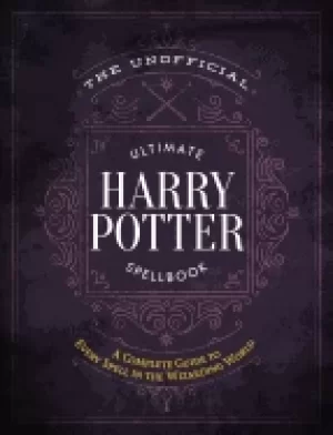 Image of unofficial ultimate harry potter spellbook a complete reference guide to ev