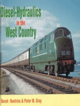 Image of Diesel-Hydraulics in the West Country by Derek Huntriss and Peter Gray Hardback