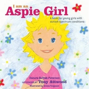Image of I am an Aspie Girl: A Book for Young Girls with Autism Spectrum Conditions by Danuta Bulhak-Paterson (Hardback, 2015)