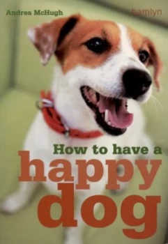 Image of How to Have a Happy Dog by Andrea Mchugh Paperback