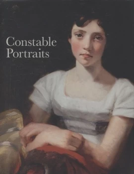 Image of Constable Portraits by Martin Gayford and Anne Lyles and National Portrait Gallery Hardback