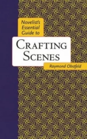 Image of Novelists essential guide to crafting scenes by Raymond Obstfeld