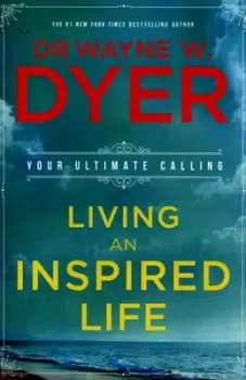 Image of Living an inspired life by Wayne W Dyer