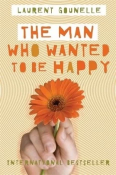 Image of The Man Who Wanted to Be Happy by Laurent Gounelle Book