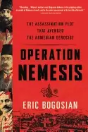 Image of operation nemesis the assassination plot that avenged the armenian genocide