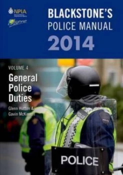 Image of Blackstones Police Manual. Volume 4 General Police Duties 2014 by Glenn Hutton Paperback