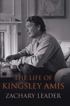Image of The Life of Kingsley Amis by Zachary Leader Hardback