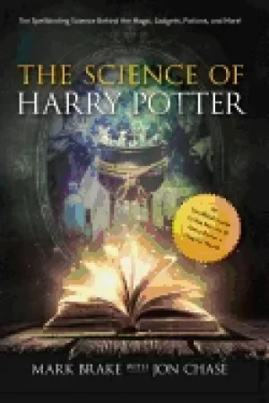 Image of science of harry potter the spellbinding science behind the magic gadgets p
