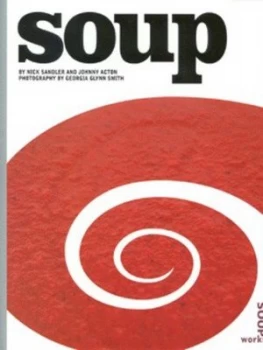 Image of Soup by Nick Sandler and Johnny Acton and Georgia Glynn Smith Hardback