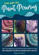 Image of art of Paint pouring tips techniques and step by step instructions for crea