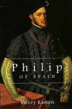 Image of Philip of Spain. by Henry Kamen Paperback