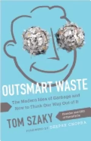 Image of outsmart waste the modern idea of garbage and how to think our way out of i