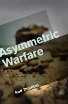 Image of Asymmetric Warfare by Rod Thornton Book