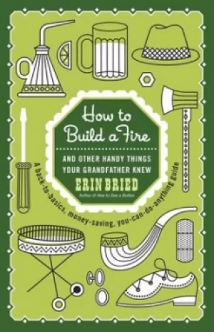 Image of How to build a fire by Erin Bried