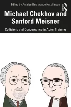 Image of Michael Chekhov and Sanford MeisnerCollisions and Convergence in Actor Training