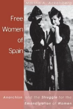 Image of Free Women of Spain by Martha Ackelsberg Paperback