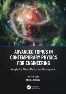 Image of Advanced Topics in Contemporary Physics for Engineering : Nanophysics, Plasma Physics, and Electrodynamics