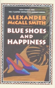 Image of Blue Shoes and Happiness by Alexander Mccall Smith Hardback